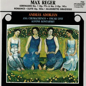 Reger: Serenades, Opp. 77a & 141a, Romanze in G Major, WoO II/10, Allegretto grazioso, WoO II/14 and Suite in A Minor, Op. 103a by András Adorján