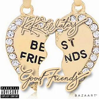 Good Friends by KiKi Waters