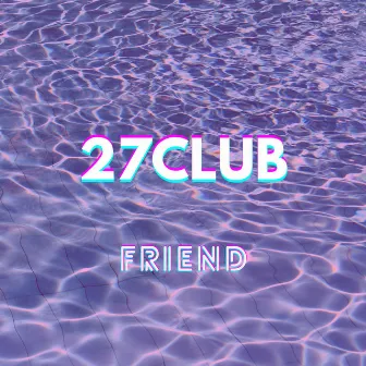 Friend by 27Club