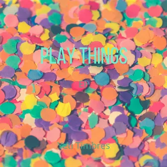 Play Things by Yeti Timbres