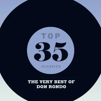 Top 35 Classics - The Very Best of Don Rondo by Don Rondo