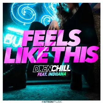 Feels Like This (feat. Indiiana) by Drenchill