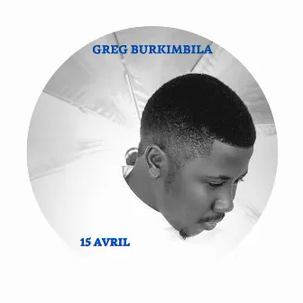 15 Avril by Greg Burkimbila