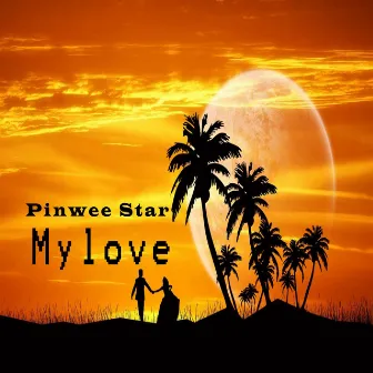 My Love by Pinwee Star