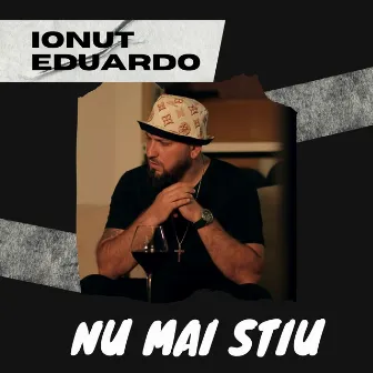 Nu mai stiu by Ionut Eduardo