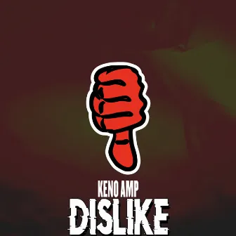 Dislike by Keno AMP