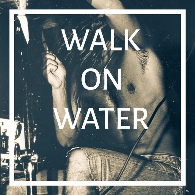 Walk on Water