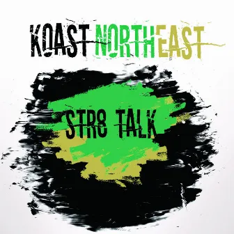 Str8 Talk by Koast Northeast