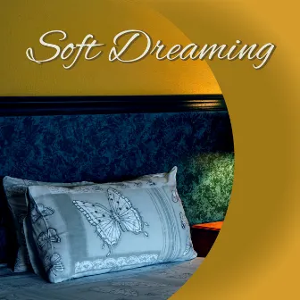 Soft Dreaming – Sounds for Calm Sleep, Peaceful Dreams, Relaxing Bedtime by Sandman Sleep