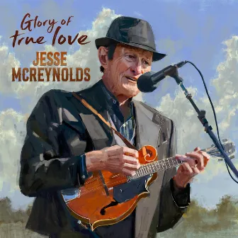 Glory of True Love by Jesse McReynolds