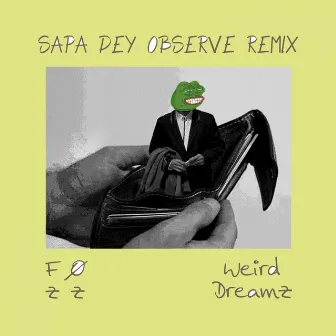 Sapa Dey Observe (Weird Dreamz Remix) by F.Ø.Z.Z.