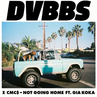 Not Going Home (feat. Gia Koka) by DVBBS