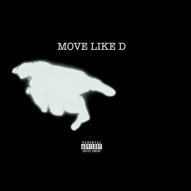 MOVE LIKE D