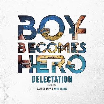 Delectation by Boy Becomes Hero