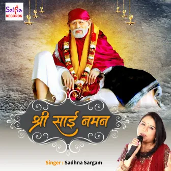 Shree Sai Naman by Sadhna Sargam