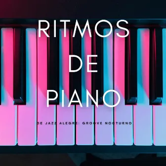 Ritmos De Piano De Jazz Alegre: Groove Nocturno by Cultura musical para dormir