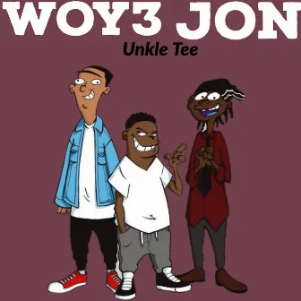 Woy3 Jon by Unkle Tee