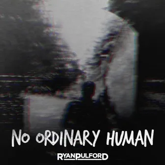 No Ordinary Human by Ryan Pulford