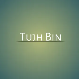 Tujh Bin by DEVIL