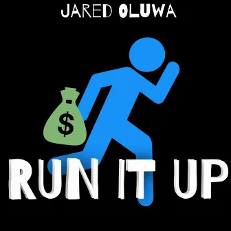 Run It Up by Jared Oluwa