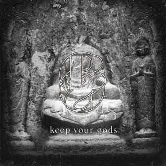 keep your gods by BAD SCHEMATICS