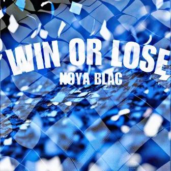 WIN OR LOSE by Noya Blac