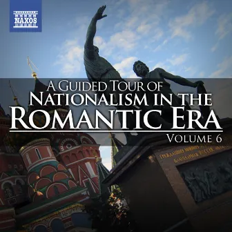 A Guided Tour of Nationalism in the Romantic Era, Vol. 6 by Alexander Vedernikov