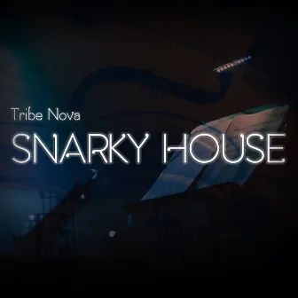 Snarky House by Tribe Nova