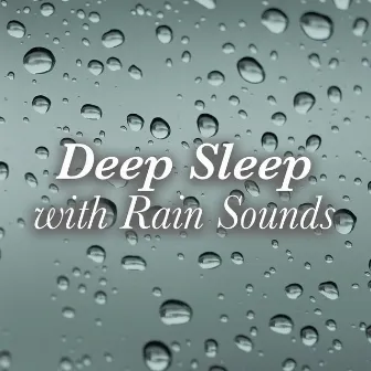 Deep Sleep with Rain Sounds by Deep Sleep Rain Sounds