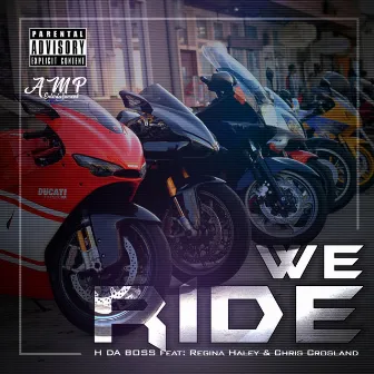 WE Ride by H Da Boss