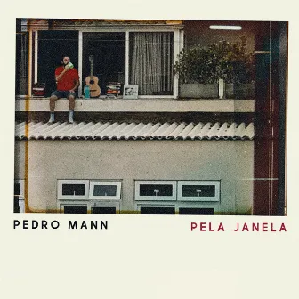 Pela Janela by Pedro Mann