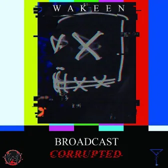 Broadcast: Corrupted by Wakeen