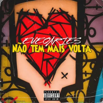 NÃO TEM MAIS VOLTA by eueoaries