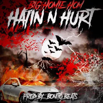 Hatin N Hurt by Big Homie Hom