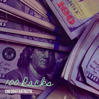 100 Racks by Cheddathatruth