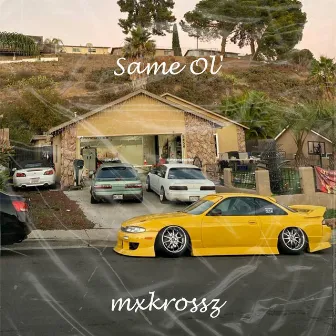 Same Ol' by mxkrossz