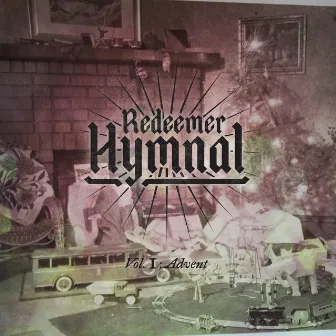 Hymnal Vol. 1: Advent by Redeemer Christian Church