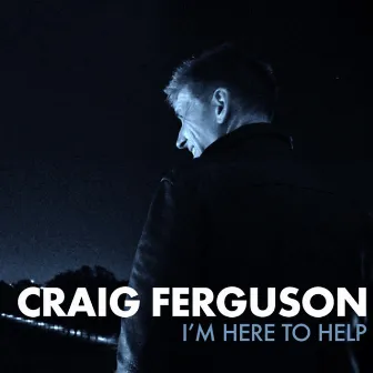 I'm Here to Help by Craig Ferguson