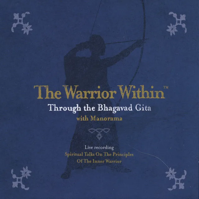 The Warrior Within Through the Bhagavad Gita