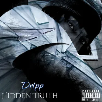 HIDDEN TRUTH by Drippa