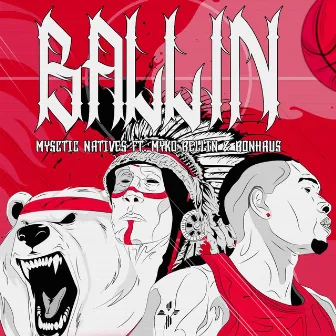 Ballin by Mystic Natives