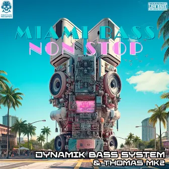 Miami Bass Non Stop by Dynamik Bass System