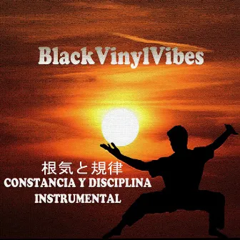 Constancia Y Disciplina Instrumental by BlackVinylVibes