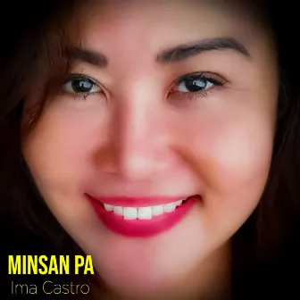 Minsan Pa by Ima Castro