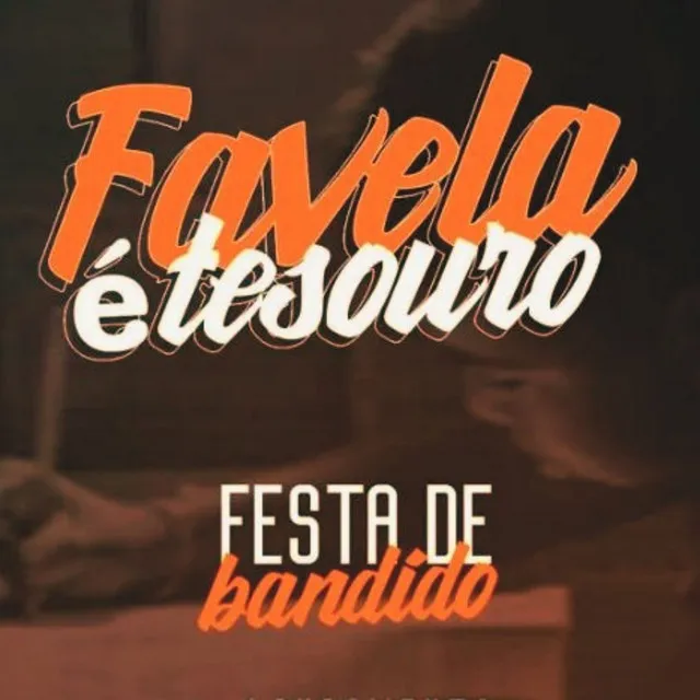 Favela É Tesouro (Festa de Bandido)