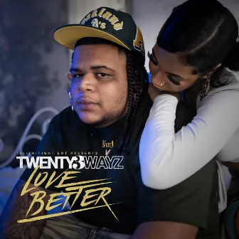 Love Better by Twenty3wayz