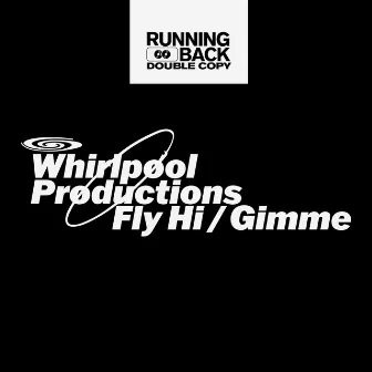 Fly Hi / Gimme by Whirlpool Productions