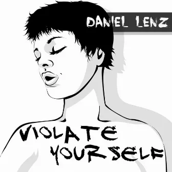 Violate Yourself by Daniel Lenz