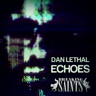 Echoes by Dan Lethal