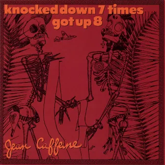 Knocked Down 7 Times Got up 8 by Jean Caffeine